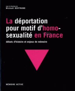 La déportation pour motif d’homosexualité en France, Mickaël Bertrand, 2009