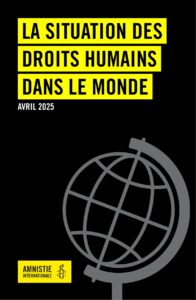 Amnesty International 2025 : situation des droits humains dans le monde