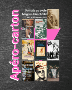 4 novembre 2025 : Apéro-carton, prélude au cycle-expo « Magnus Hirschfeld en exil – Paris Nice 1933-1935 »