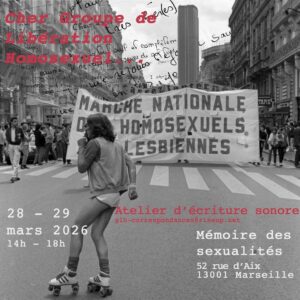 « Cher Groupe de Libération Homosexuel », atelier d’écriture sonore, 28-29 mars 2026